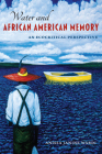 Water and African American Memory: An Ecocritical Perspective By Anissa Janine Wardi Cover Image