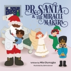Dr.Santa & The Miracle Makers By Mila Olumogba, Zahira Sarwar (Illustrator) Cover Image