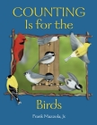 Counting Is for the Birds By Frank Mazzola, Jr., Frank Mazzola, Jr. (Illustrator) Cover Image