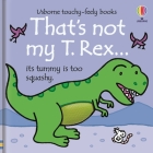 That's Not My T. Rex... By Fiona Watt, Rachel Wells (Illustrator) Cover Image