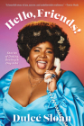 Hello, Friends!: Stories of Dating, Destiny, and Day Jobs By Dulcé Sloan Cover Image
