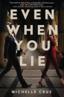 Even When You Lie By Michelle Cruz Cover Image