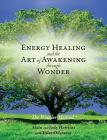 Energy Healing and The Art of Awakening Through Wonder Cover Image