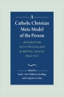 A Catholic Christian Meta-Model of the Person: Integration of Psychology and Mental Health Practice By William J. Nordling (Editor), Craig Steven Titus (Editor), Paul C. Vitz (Editor) Cover Image