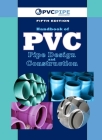 Handbook of PVC Pipe Design and Construction: (First Industrial Press Edition) By Uni-Bell Pvc Pipe Association Cover Image
