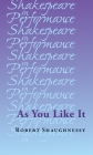 As You Like It (Shakespeare in Performance) By Robert Shaughnessy Cover Image
