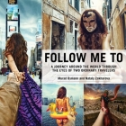 Follow Me To: A Journey around the World Through the Eyes of Two Ordinary Travelers By Murad Osmann, Nataly Zakharova Cover Image