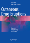 Cutaneous Drug Eruptions: Diagnosis, Histopathology and Therapy By John C. Hall (Editor), Brian J. Hall (Editor) Cover Image