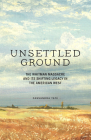 Unsettled Ground: The Whitman Massacre and Its Shifting Legacy in the American West By Cassandra Tate Cover Image