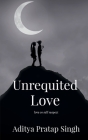 Unrequited Love By Aditya Pratap Cover Image