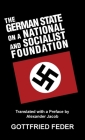 The German State on a National and Socialist Foundation By Gottfried Feder, Alexander Jacob (Translator) Cover Image