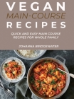 Vegan Main Course Recipes: Quick and Easy Main Course Recipes for Whole Family Cover Image