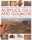The Practical Encyclopedia of Acrylics, Oils and Gouache Cover Image