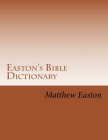 Easton's Bible Dictionary By C. A. Martin (Editor), Matthew George Easton Cover Image
