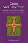 CROSS AND CRUCIFORM IN THE ANGLO-SAXON WORLD: STUDIES TO HONOR THE MEMORY OF TIMOTHY REUTER (WV MEDIEVEAL EUROPEAN STUDIES) By SARAH LARRATT KEEFER (Editor), KAREN LOUISE JOLLY (Editor), CATHERINE E. KARKOV (Editor) Cover Image