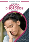What Are Mood Disorders? By Cecilia Pinto McCarthy Cover Image