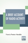 A Brief Account Of Radio-Activity Cover Image