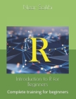 Introduction to R for Beginners: Complete training for beginners Cover Image
