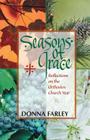 Seasons of Grace: Reflections on the Orthodox Church Year By Donna Farley Cover Image
