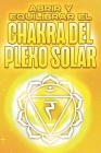 Abrir Y Equilibrar El Chakra del Plexo Solar: Abrir y equilibrar sus Chakra's #5 By Sherry Lee Cover Image