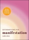 Affirmations for Manifestation: 365 Daily Affirmations to Attract the Life You Want By Candice Nikeia Cover Image