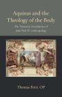 Aquinas and the Theology of the Body: The Thomistic Foundations of John Paul II's Anthropology (Thomistic Ressourcement #7) By Thomas Petri Cover Image