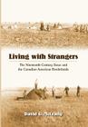 Living with Strangers: The Nineteenth-Century Sioux and the Canadian-American Borderlands By David G. McCrady Cover Image
