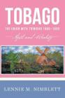 Tobago: The Union with Trinidad 1889-1899: Myth and Reality By Lennie M. Nimblett Cover Image