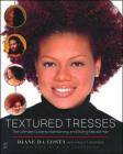 Textured Tresses: The Ultimate Guide to Maintaining and Styling Natural Hair By Diane Da Costa, Paula  T. Renfroe (With), Blair Underwood (Foreword by) Cover Image