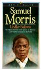 Samuel Morris: The African Boy God Sent to Prepare an American University for Its Mission to the World (Men of Faith) By Lindley Baldwin Cover Image