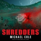 Shredders By Michael Cole, Tim Campbell (Read by), Benjamin Williams (Read by) Cover Image