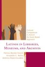 Latinos in Libraries, Museums, and Archives: Cultural Competence in Action! an Asset-Based Approach Cover Image