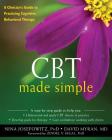 CBT Made Simple: A Clinician's Guide to Practicing Cognitive Behavioral Therapy (New Harbinger Made Simple) Cover Image