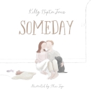 Someday By Kelly Hopton-Jones, Alice Jago (Illustrator) Cover Image