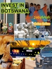 INVEST IN BOTSWANA - Visit Botswana - Celso Salles: Invest in Africa Collection By Celso Salles Cover Image