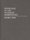 Physicians in the Academic Marketplace (Contributions to the Study of Education) Cover Image