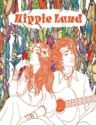 Hippie Land: A Trippy Coloring Book for Adults That Enjoy a Relaxed and Psychedelic Life Cover Image