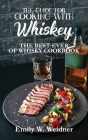 The Guide for Cooking with Whiskey: The Best-ever of Whisky Cookbook Cover Image