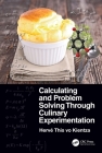 Calculating and Problem Solving Through Culinary Experimentation By Hervé This Vo Kientza Cover Image
