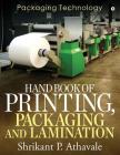 Hand Book of Printing, Packaging and Lamination: Packaging Technology By Shrikant P. Athavale Cover Image