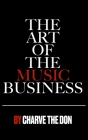 The Art of The Music Business By Charve The Don Cover Image