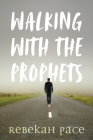 Walking with the Prophets By Rebekah Pace Cover Image