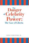 The Danger of Celebrity in Power: the Case of Liberia By Jr. Joekai, Josiah Flomo Cover Image