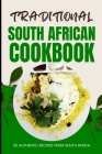 Traditional South African Cookbook: 50 Authentic Recipes from South Africa Cover Image