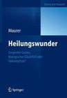 Heilungswunder: Eingreifen Gottes, Biologischer Glücksfall Oder Volksmythos? By Yvonne Maurer Cover Image