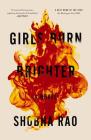 Girls Burn Brighter: A Novel By Shobha Rao Cover Image
