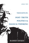 Thoughts on: Post-truth Politics & Magical Thinking By Ramsey Dukes Cover Image
