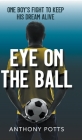 Eye on the Ball By Anthony Potts Cover Image