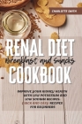 Renal Diet Breakfast and Snacks Cookbook: Improve Your Kidney Health With Low Potassium and Low Sodium Recipes. Quick and Easy Recipes for Beginners Cover Image