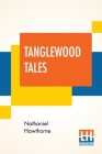 Tanglewood Tales By Nathaniel Hawthorne Cover Image